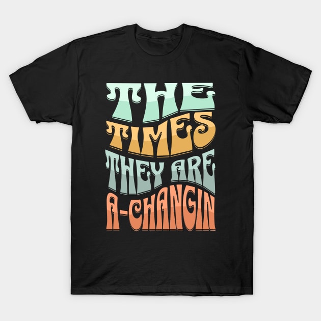 The Times They Are A-Changin T-Shirt by Three Meat Curry